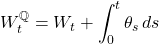 \[W_t^{\mathbb{Q}} = W_t + \int_0^t \theta_s\,ds\]