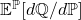 \mathbb{E}^{\mathbb{P}}[d\mathbb{Q}/d\mathbb{P}]