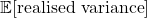 \mathbb{E}[\text{realised variance}]