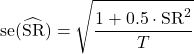 \[\mathrm{se}(\widehat{\mathrm{SR}}) = \sqrt{\frac{1 + 0.5 \cdot \mathrm{SR}^2}{T}}\]