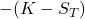 -(K - S_T)
