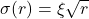 \sigma(r) = \xi\sqrt{r}