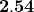 \mathbf{2.54}