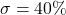 \sigma = 40\%