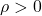 \rho > 0