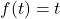 f(t) = t
