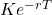 Ke^{-rT}