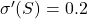 \sigma'(S) = 0.2