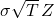 \sigma\sqrt{T}\,Z