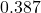 0.387