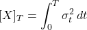 \[[X]_T = \int_0^T \sigma_t^2\,dt\]