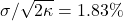 \sigma/\sqrt{2\kappa} = 1.83\%
