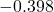 -0.398