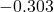 -0.303