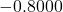 -0.8000