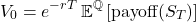 \[V_0 = e^{-rT}\, \mathbb{E}^{\mathbb{Q}}\left[\text{payoff}(S_T)\right]\]