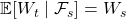 \mathbb{E}[W_t \mid \mathcal{F}_s] = W_s