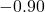 -0.90