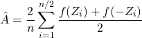 \[\hat{A} = \frac{2}{n} \sum_{i=1}^{n/2} \frac{f(Z_i) + f(-Z_i)}{2}\]
