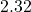 2.32