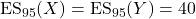 \mathrm{ES}_{95}(X) = \mathrm{ES}_{95}(Y) = 40