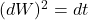 (dW)^2 = dt