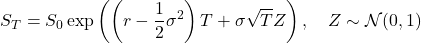 \[S_T = S_0 \exp \left( \left(r - \frac{1}{2}\sigma^2\right)T + \sigma\sqrt{T} Z \right), \quad Z \sim \mathcal{N}(0,1)\]