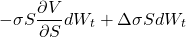 \[-\sigma S \frac{\partial V}{\partial S} dW_t + \Delta \sigma S dW_t\]