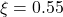 \xi = 0.55