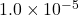 1.0 \times 10^{-5}