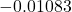 -0.01083