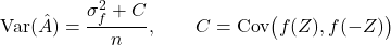\[\mathrm{Var}(\hat{A}) = \frac{\sigma_f^2 + C}{n}, \qquad C = \mathrm{Cov}\big(f(Z), f(-Z)\big)\]