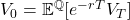 V_0 = \mathbb{E}^{\mathbb{Q}}[e^{-rT}V_T]