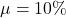\mu = 10\%