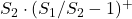 S_2 \cdot (S_1/S_2 - 1)^+