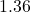 1.36