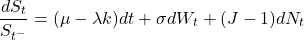 \[\frac{dS_t}{S_{t^-}} = (\mu - \lambda k)dt + \sigma dW_t + (J - 1)dN_t\]