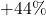 +44\%