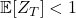 \mathbb{E}[Z_T] < 1