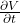 \frac{\partial V}{\partial t}