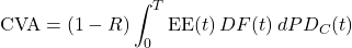 \[\text{CVA} = (1-R)\int_0^T \text{EE}(t)\,DF(t)\,dPD_C(t)\]