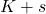 K+s