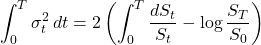 \[\int_0^T \sigma_t^2\,dt = 2\left(\int_0^T \frac{dS_t}{S_t} - \log\frac{S_T}{S_0}\right)\]
