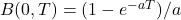 B(0,T) = (1-e^{-aT})/a